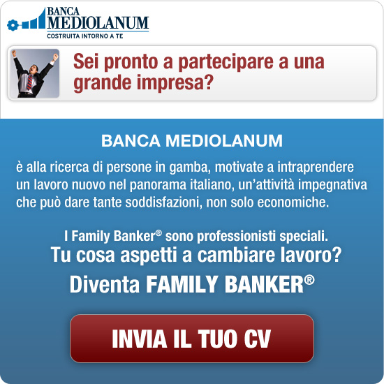 Banca Mediolanum - Diventa Family Banker® - INVIA IL TUO CV >>